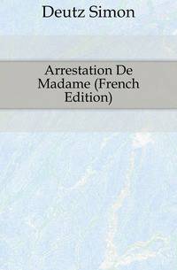 Arrestation De Madame (French Edition)