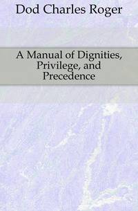 A Manual of Dignities, Privilege, and Precedence