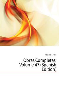 Obras Completas, Volume 47 (Spanish Edition)
