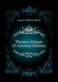 Theater, Volume 23 (German Edition)