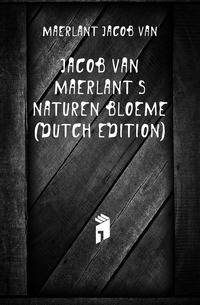 Jacob Van Maerlant's Naturen Bloeme (Dutch Edition)