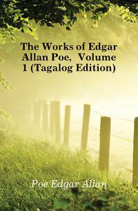 The Works of Edgar Allan Poe, Volume 1 (Tagalog Edition)