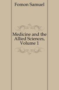 Medicine and the Allied Sciences, Volume 1