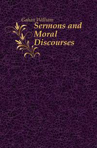 Sermons and Moral Discourses