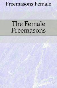 The Female Freemasons