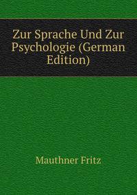 Zur Sprache Und Zur Psychologie (German Edition)