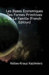 Les Bases Economiques Des Formes Primitives De La Famille (French Edition)