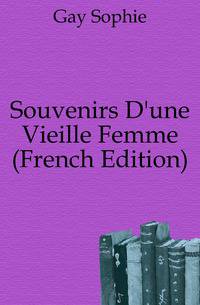 Souvenirs D'une Vieille Femme (French Edition)