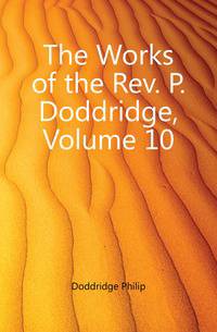 The Works of the Rev. P. Doddridge, Volume 10