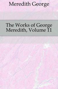 The Works of George Meredith, Volume 11