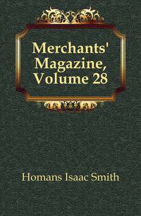 Merchants' Magazine, Volume 28