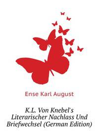 K.L. Von Knebel's Literarischer Nachlass Und Briefwechsel (German Edition)