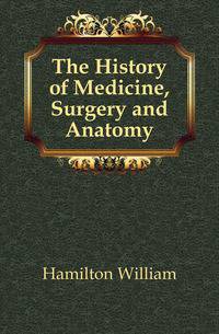 The History of Medicine, Surgery and Anatomy