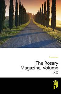 The Rosary Magazine, Volume 30