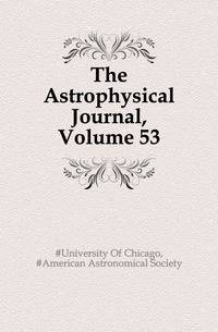 The Astrophysical Journal, Volume 53