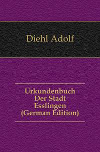 Urkundenbuch Der Stadt Esslingen (German Edition)