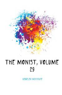 The Monist, Volume 29