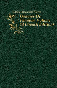 Oeuvres De Fenelon, Volume 14 (French Edition)