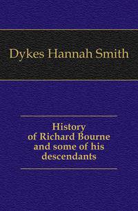 History of Richard Bourne and some of his descendants