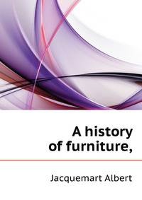A history of furniture, ..