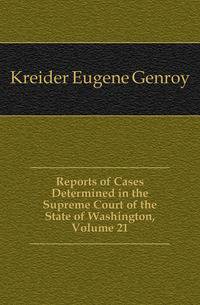 Reports of Cases Determined in the Supreme Court of the State of Washington, Volume 21