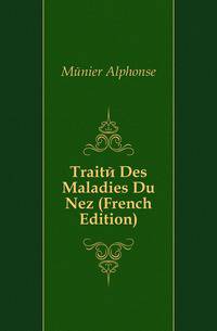 Traite Des Maladies Du Nez (French Edition)