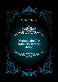 Dictionnaire Des Jardiniers ... (French Edition)