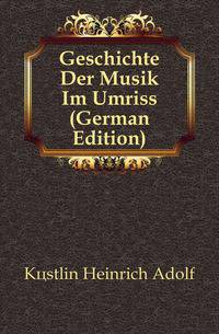Geschichte Der Musik Im Umriss (German Edition)
