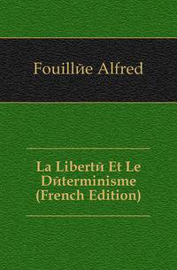 La Liberte Et Le Determinisme (French Edition)