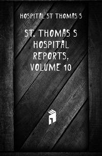 St. Thomas's Hospital Reports, Volume 10
