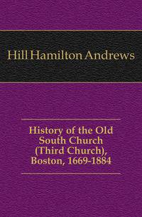 History of the Old South Church (Third Church), Boston, 1669-1884