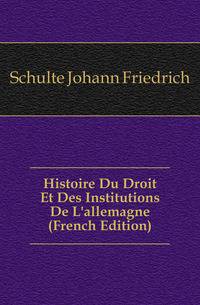 Histoire Du Droit Et Des Institutions De L'allemagne (French Edition)