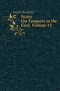 Notes On Turquois in the East, Volume 13