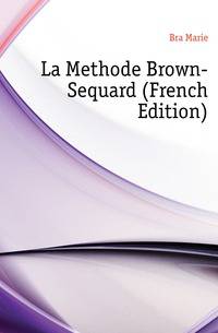 La Methode Brown-Sequard (French Edition)