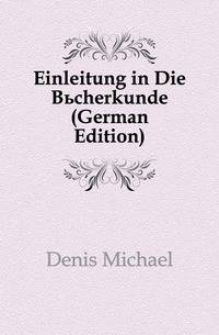 Einleitung in Die Buecherkunde (German Edition)