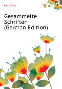 Gesammelte Schriften (German Edition)