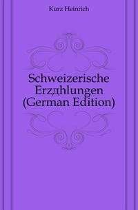 Schweizerische Erzaehlungen (German Edition)