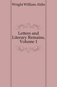 Letters and Literary Remains, Volume 1