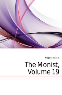 The Monist, Volume 19