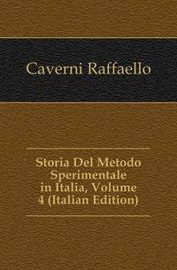 Storia Del Metodo Sperimentale in Italia, Volume 4 (Italian Edition)