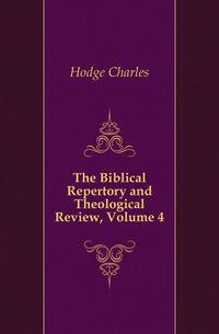 The Biblical Repertory and Theological Review, Volume 4