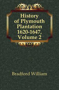 History of Plymouth Plantation 1620-1647, Volume 2