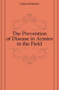 The Prevention of Disease in Armies in the Field