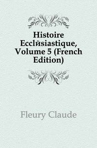 Histoire Ecclesiastique, Volume 5 (French Edition)