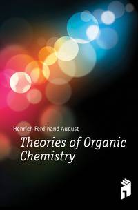 Theories of Organic Chemistry
