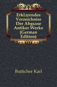 Erklaerendes Verzeichniss Der Abguesse Antiker Werke (German Edition)