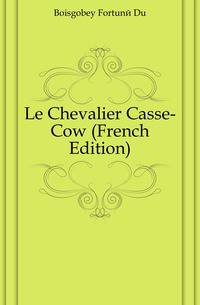 Le Chevalier Casse-Cow (French Edition)
