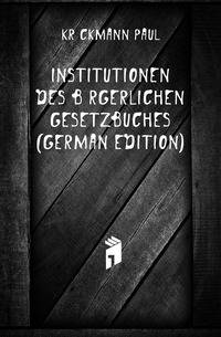 Institutionen Des Buergerlichen Gesetzbuches (German Edition)