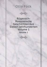 Ruegensch-Pommersche Geschichten Aus Sieben Jahrhunderten, Volume 6 (German Edition)