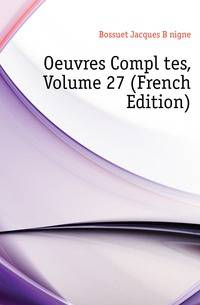 Oeuvres Completes, Volume 27 (French Edition)